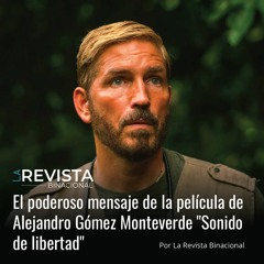 El poderoso mensaje de la película de Alejandro Gómez Monteverde "Sonido de libertad"