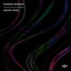 Hannah Monica - Never Over
