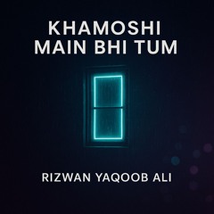 khamoshi Main Tum