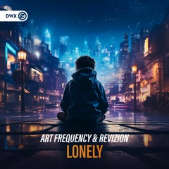 Art Frequency & Revizion - Lonely (DWX Copyright Free)