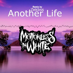 Another Life - Motionless in White [Zekbss Remix]