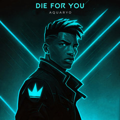 Die For You - Aquaryo Remix (Instrumental)