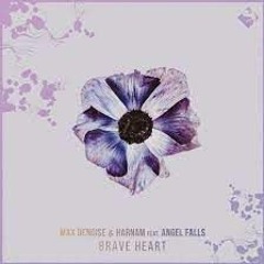 Max Denoise & Harnam Ft Angel Falls - Brave Heart ( Progressive Mix )