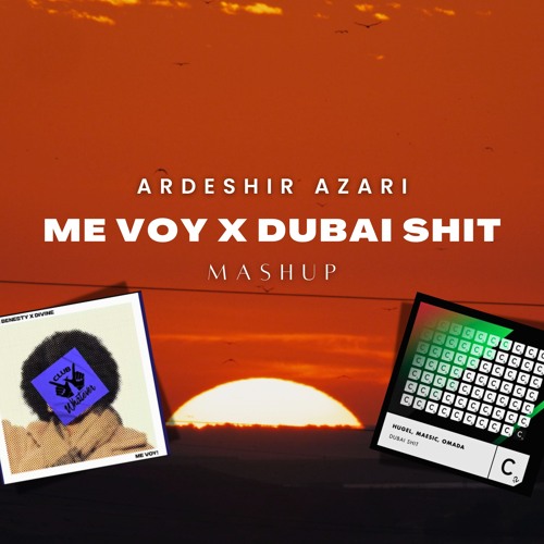 Me Voy x Hugel - Dubai Shit (Ardeshir Azari Mashup)