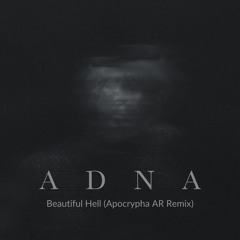 Adna - Beautiful Hell (Apocrypha AR Remix) CLIP