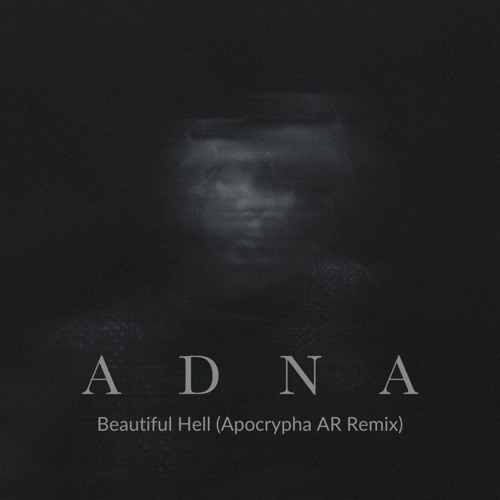 Adna - Beautiful Hell (Apocrypha AR Remix) CLIP