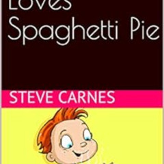 [ACCESS] PDF 📔 Norman Loves Spaghetti Pie by Steve Carnes,Giedre Sen EPUB KINDLE PDF