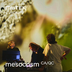 MUTEKLIVE362 - mesocosm