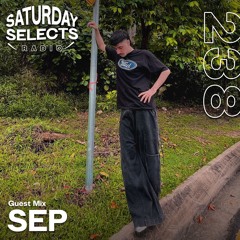 SaturdaySelects Radio Show #238 ft SEP