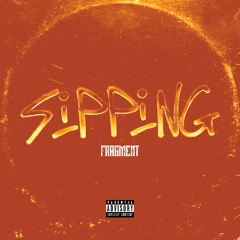 FRAGMENT - SIPPING