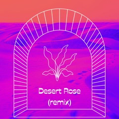 Desert Rose (remix)