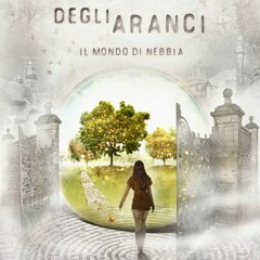 )| Il giardino degli aranci - Il mondo di nebbia by Ilaria Pasqua