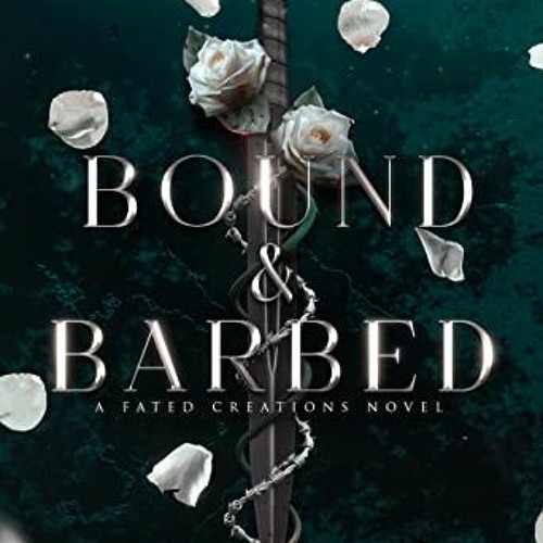 [Read] EBOOK 🖌️ Bound & Barbed (The Fated Creations Trilogy Book 1) by  Samantha R.