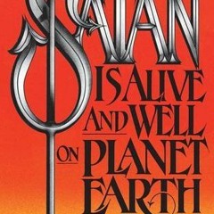 [Book] PDF Download Satan Is Alive and Well on Planet Earth By Hal Lindsey