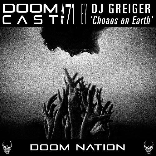 DOOMCAST#71 by DJ GREIGER 'Chaos on Earth'