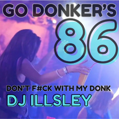 GO DONKER'S 86 - DONT F#CK WITH MY DONK