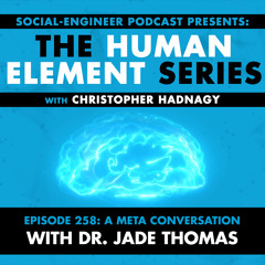 Ep. 258 - Human Element Series - A Meta Conversation with Dr. Jade Thomas