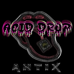 Antix - Acid Drop [FREE DOWNLOAD]