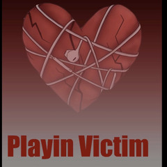 Playin Victim