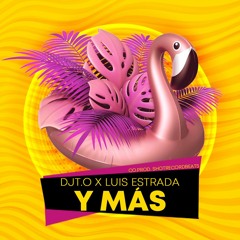 DJT.O X Luis Estrada - Y Mas - New 2021