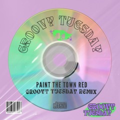 Paint The Town Red (Groovy Tuesday Remix) [FREE DOWNLOAD]