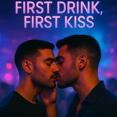 First Drink, First Kiss