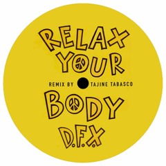 D.F.X - Relax Your Body (Tajine Tabasco Remix)