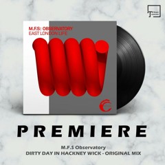 PREMIERE: M.F.S: Observatory - Dirty Day In Hackney Wick (Original Mix) [COMPLEXED RECORDS]