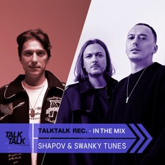 TalkTalk Records In The Mix #016 - Shapov & Swanky Tunes