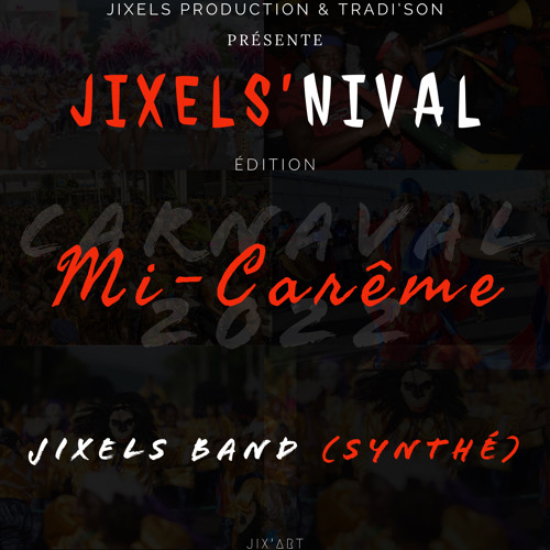 JIXELS BAND - JIXELS’NIVAL 22 MI-CARÊME (SYNTHÉ)