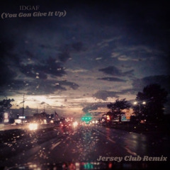 IDGAF - You Gon Give it Up [Jersey Club Bounce] Cover Taken by Me 📸