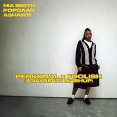 Nia Smith & Ashanti - Personal X Foolish (A JAYBeatz Mashup)
