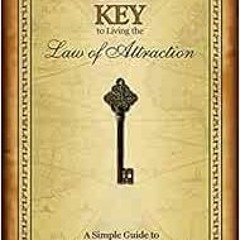 Access KINDLE PDF EBOOK EPUB Jack Canfield's Key to Living the Law of Attraction: A Simple Guide to