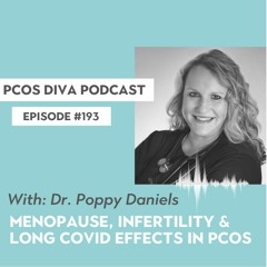 193.   How PCOS Affects Menopause & Fertility [Podcast with Dr. Poppy Daniels]