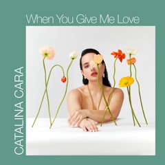 When you give me love