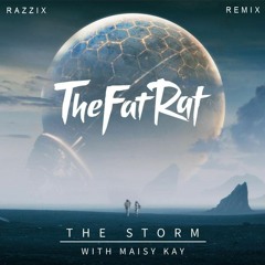 TheFatRat & Maisy Kay - The Storm (Razzix Remix)