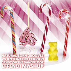 Natural Born Grooves vs Antonello Ferrari: Candy On The Dancefloor (Effendi mashup)