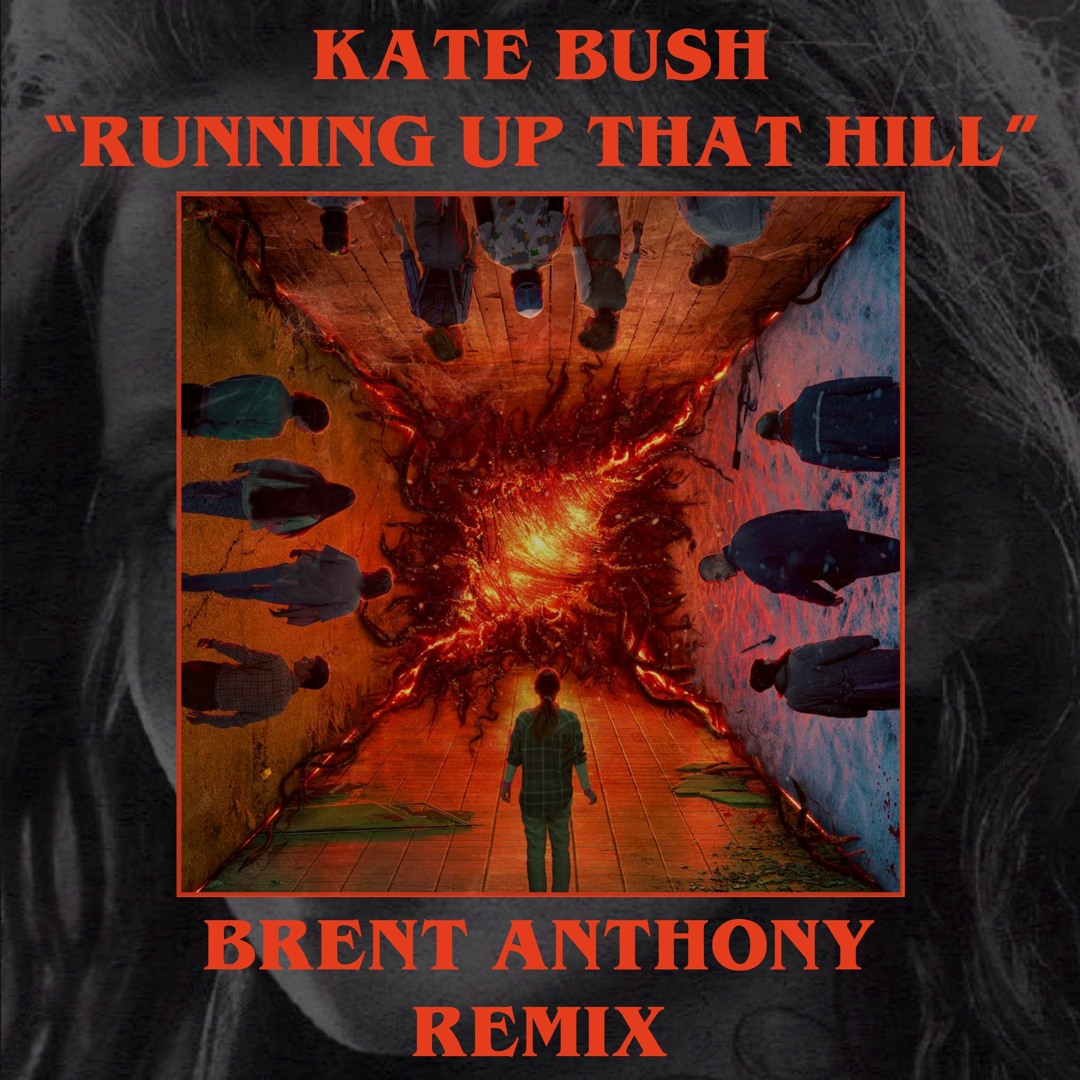 Stream Kate Bush - Running Up That Hill (Brent Anthony Remix) by