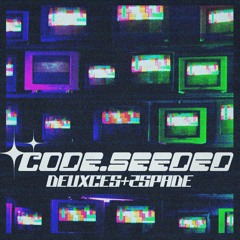 𝐃𝐄𝐔𝐗𝐂𝐄𝐒 x 𝟐𝐒𝐏𝐀𝐃𝐄 - CODE SEEDED