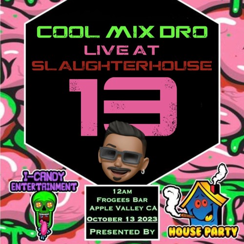 Cool Mix Dro 13: Live @ Lost Gold Club x House Party presents Slaughterhouse 2023