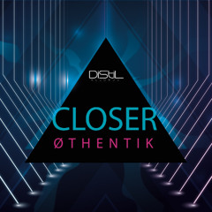 Øthentik - Closer (Shor Play)