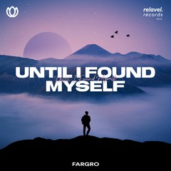 Fargro - Until I Found Myself