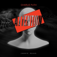 Atention Charlie Puth - Jhonye Reave