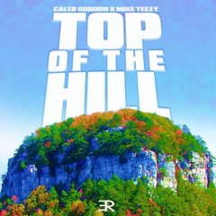 Caleb Gordon & Mike Teezy - TOP Of The Hill (Reverb)