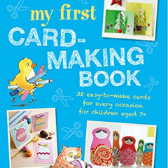 [Get] EPUB 🖍️ My First Card-Making Book: 35 easy-to-make cards for every occasion fo