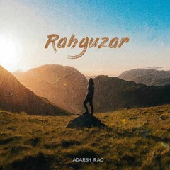 RAHGUZAR - Adarsh Rao