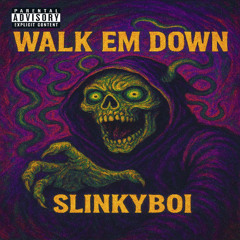 Walk Em Down