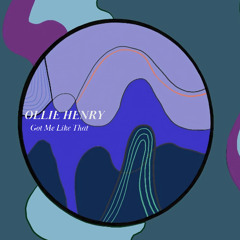 Ollie Henry - Got Me Like That