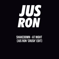 Shakedown - At Night (Jus Ron 'Crush' Edit)