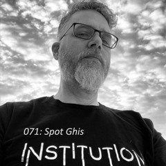 Institution 071: Spot Ghis